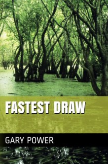 Fastest Draw - Gary Power, Gary Power