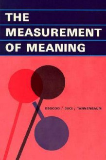 The Measurement of Meaning - Charles E. Osgood, George J Suci, Percy Tannenbaum