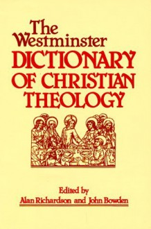 The Westminster Dictionary Of Christian Theology - Alan Richardson, John Bowden