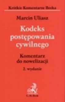 Kodeks postępowania cywilnego. Komentarz do nowelizacji - Marcin Uliasz