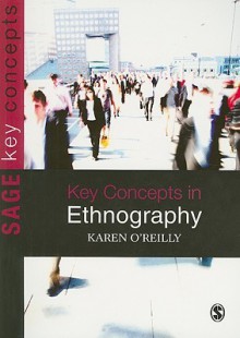 Key Concepts in Ethnography - Karen O'Reilly