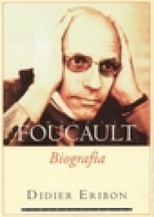 Michel Foucault. Biografie - Didier Eribon