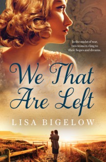 We That Are Left - Lisa Bigelow