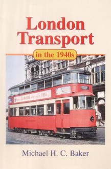 London Transport In The 1940's - Michael Baker