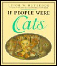 If People Were Cats - Leigh W. Rutledge