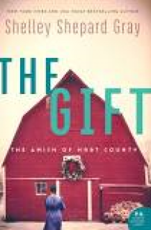 The Gift: The Amish of Hart County - Shelley Shepard Gray