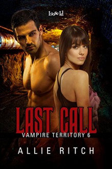 Last Call (Vampire Territory Book 6) - Allie Ritch