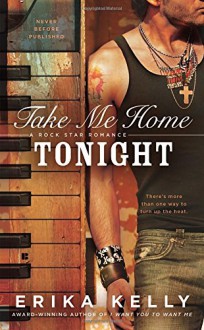 Take Me Home Tonight (A Rock Star Romance) - Erika Kelly