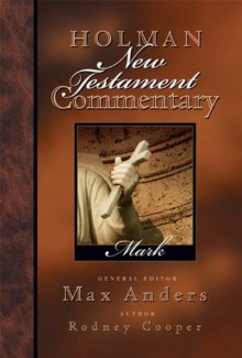 Holman New Testament Commentary - Mark: 2 (Holman New Testament Commentary, 2) - Rodney L. Cooper