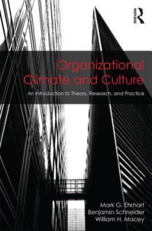 Organizational Climate and Culture: An Introduction to Theory, Research, and Practice - Mark G. Ehrhart, Benjamin Schneider, William H. Macey