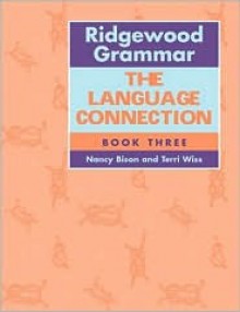 Ridgewood Grammar: The Language Connection Book 3 - Nancy Bison, Terri Wiss