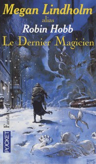 Le Dernier Magicien - Megan Lindholm, Sylvie Denis