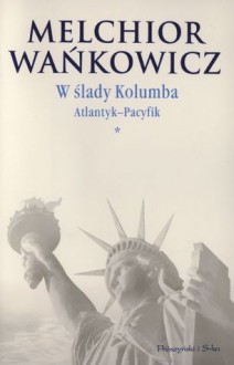 Atlantyk - Pacyfik - Melchior Wańkowicz