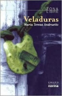 Veladuras - María Teresa Andruetto