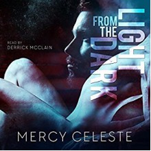 Light from the Dark - Mercy Celeste,Derrick McClain