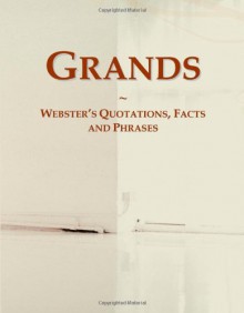 Grands: Webster's Quotations, Facts and Phrases - Icon Group International