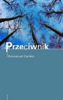 Przeciwnik - Emmanuel Carrere