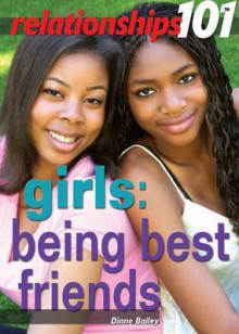 Girls: Being Best Friends - Diane Bailey