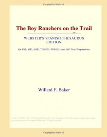 The Boy Ranchers on the Trail (Webster's Spanish Thesaurus Edition) - Icon Group International