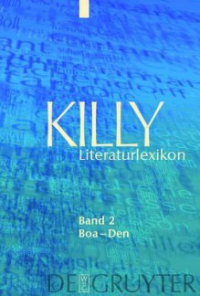 Killy Literaturlexikon: Band 2: Boa Den (Killy Literatur Lexikon) (German Edition) - Wilhelm Kühlmann