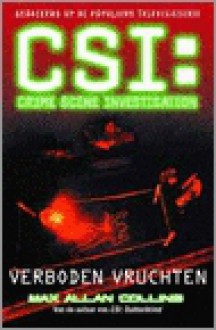 Verboden vruchten (CSI, #2) - Max Allan Collins, Maaike Bijnsdorp