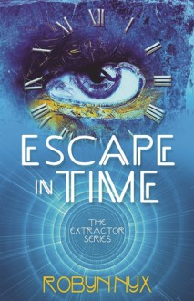 Escape in Time (Extractor) - Robyn Nyx