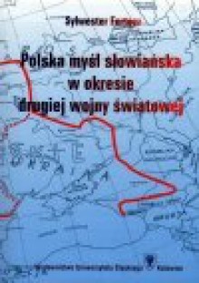 Polska myśl słowiańska w okresie drugiej wojny światowej - Sylwester Fertacz