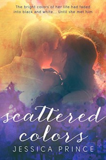 Scattered Colors (a Colors novel) - Jessica Prince, Becky Johnson