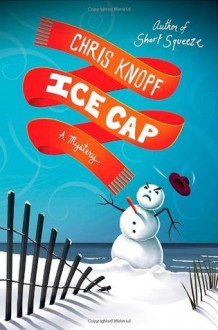 Ice Cap: A Mystery (Jackie Swaitkowski Mysteries) - Chris Knopf