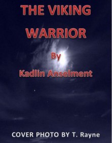 The Viking Warrior (The Vikings) - Kadlin Anselment, Natasha Anselment, T. Rayne