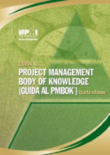 Guida Al Project Management Body of Knowledge (Guida Al PMBOK®)-Quarta edizione (Italian Edition) - Project Management Institute