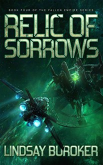 Relic of Sorrows: Fallen Empire, Book 4 - Lindsay Buroker