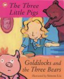 The Three Little Pigs; Goldilocks And The Three Bears - Elizabeth Laird, Simone Lia