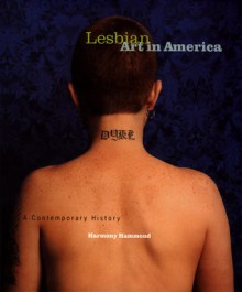 Lesbian Art in America: A Contemporary History - Harmony Hammond