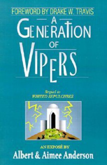 A Generation of Vipers: Sequel to Whited Sepulchres - Albert Anderson, Aimee Anderson, Drake W. Travis