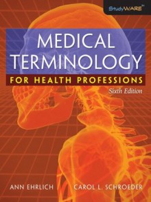 Medical Terminology for Health Professions, 6th Edition - Ann Ehrlich, Carol L. Schroeder