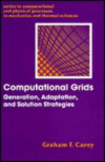 Computational Grids: Generations, Adaptation & Solution Strategies - Graham F. Carey