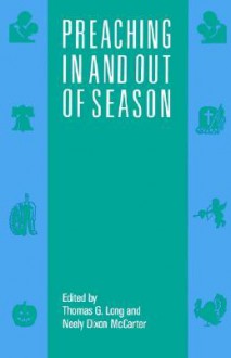 Preaching in and Out of Season - Thomas G. Long