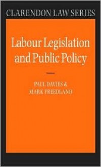 Labour Legislation and Public Policy: A Contemporary History - Paul L. Davies, Mark Freedland