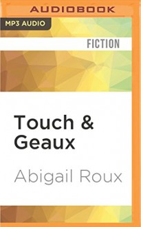 Touch & Geaux (Cut & Run) - Abigail Roux, J.F. Harding