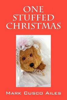 One Stuffed Christmas - Mark Cusco Ailes