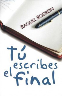 Tú escribes el final - Raquel Rodrein