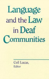 Language and the Law in Deaf Communities - Ceil Lucas