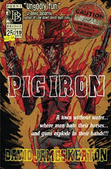 Pig Iron - David James Keaton