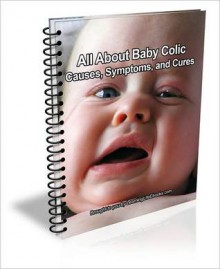 All About Baby Colic: Causes, Symptoms, and Cures - Judie Brown