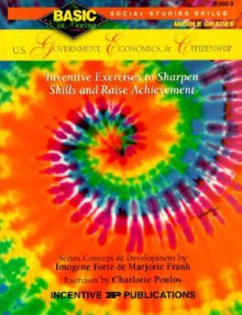 U.S. Government, Economics, & Citizenship BASIC/Not Boring 6-8+: Inventive Exercises to Sharpen Skills and Raise Achievement - Imogene Forte, Marjorie Frank, Kathleen Bullock