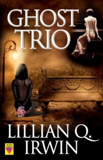 Ghost Trio - Lillian Q. Irwin