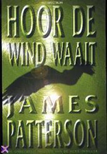 Hoor de wind waait - James Patterson