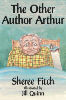 The Other Author Arthur - Sheree Fitch, Jill Quinn