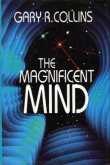 Your Magnificent Mind - Gary R. Collins